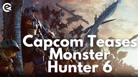 monster hunter 6|Monster Hunter 6: Insider Teases Potential Upcoming。